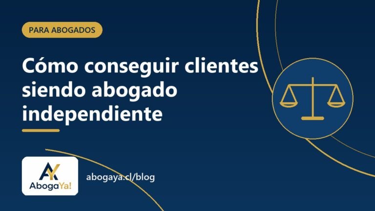 Portada del artículo "Cómo conseguir clientes siendo abogado independiente en Chile" del blog de AbogaYa