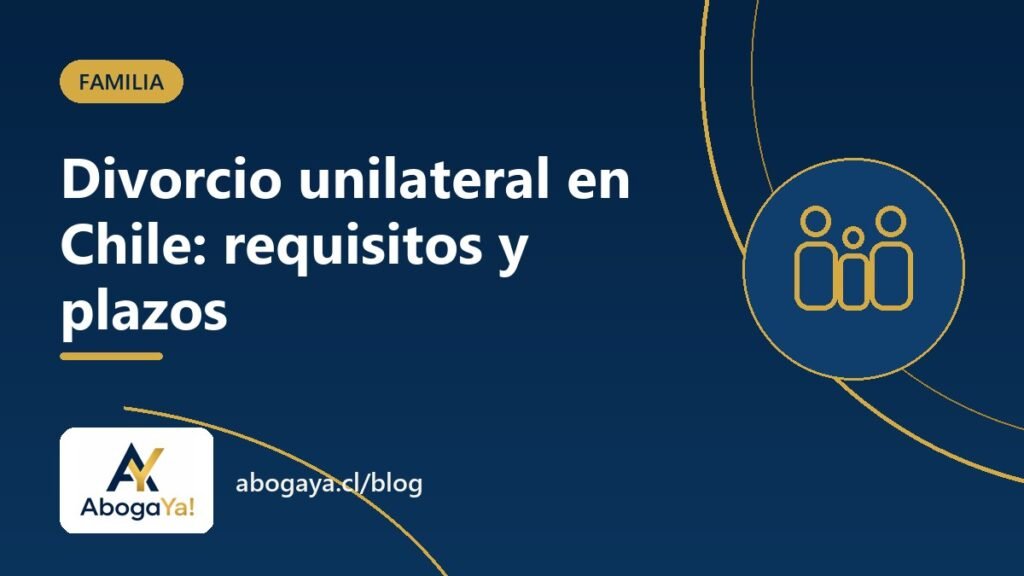 Divorcio unilateral en Chile 2026: requisitos, plazos y costos