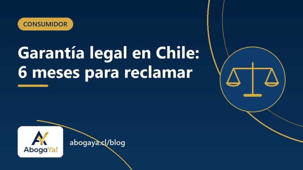 Garantía legal en Chile: 6 meses para cambio, reparación o devolución